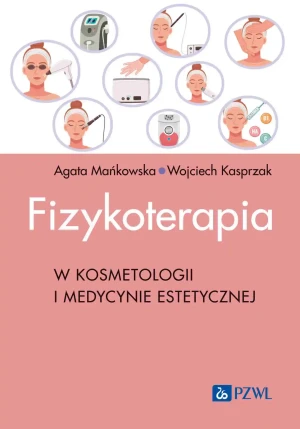 Fizykoterapia w kosmetologii i medycynie estetycznej - Wojciech Kasprzak - książka