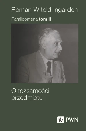 O tożsamości przedmiotu. Paralipomena. Tom 2 - Roman Witold Ingarden - książka