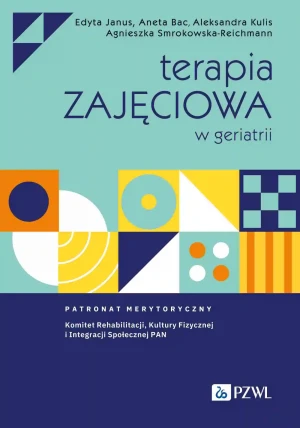 Terapia zajęciowa w geriatrii - Agnieszka Smrokowska-Reichmann - książka