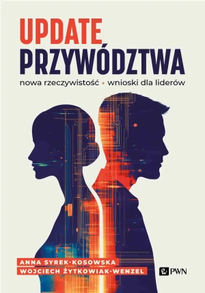 Update przywództwa. Nowa rzeczywistość. Wnioski dla liderów - Wojciech Żytkowiak-Wenzel - książka