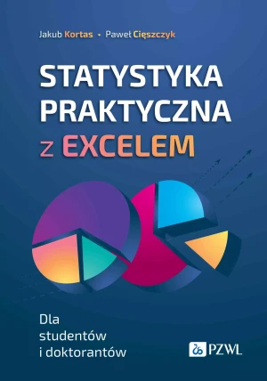 Statystyka praktyczna z Excelem. Dla studentów i doktorantów - Jakub Kortas - książka