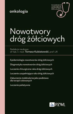Nowotwory dróg żółciowych. W gabinecie lekarza specjalisty. Onkologia - Tomasz Kubiatowski - książka