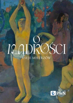 O mądrości. Eseje mistrzów - Wacław Bąk - książka