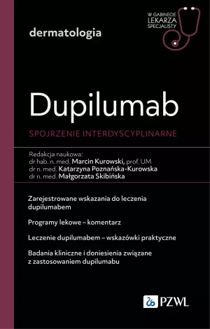 Dupililumab. Spojrzenie interdyscyplinarne. W gabinecie lekarza specjalisty. Dermatologia - Katarzyna Poznańska-Kurowska - książka