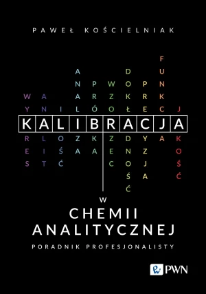 Kalibracja w chemii analitycznej - Paweł Kościelniak - książka