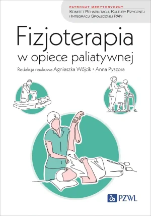Fizjoterapia w opiece paliatywnej - Anna Pyszora - książka