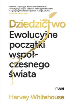 Dziedzictwo. Ewolucyjne początki współczesnego świata - Harvey Whitehouse - książka