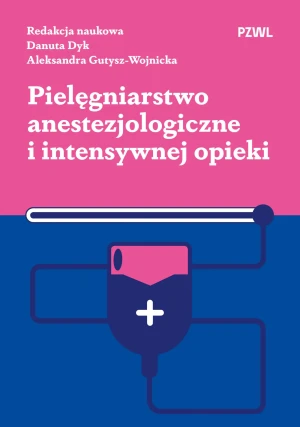 Pielęgniarstwo anestezjologiczne i intensywnej opieki - Gutysz-Wojnicka Aleksandra - książka