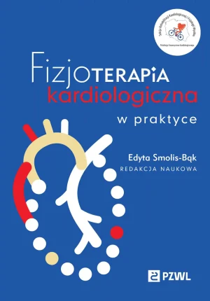 Fizjoterapia kardiologiczna w praktyce - Edyta Smolis-Bąk - książka