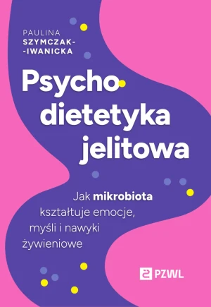 Psychodietetyka jelitowa - Paulina Szymczak-Iwanicka - książka