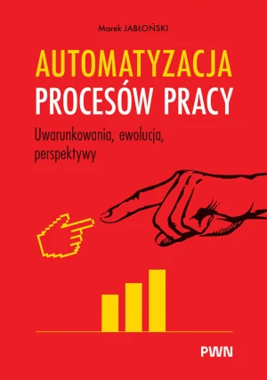 Automatyzacja procesów pracy. Uwarunkowania, ewolucja, perspektywy - Jabłoński Marek - książka