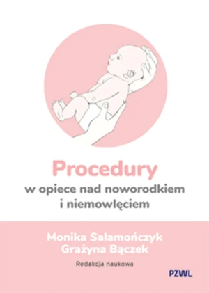 Procedury w opiece nad noworodkiem i niemowlęciem - Grażyna Bączek - książka