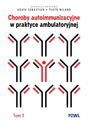 Choroby autoimmunizacyjne w praktyce ambulatoryjnej. Tom 1 - Wiland Piotr - książka