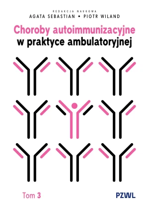 Choroby autoimmunizacyjne w praktyce ambulatoryjnej. Tom 3 - Piotr Wiland - książka