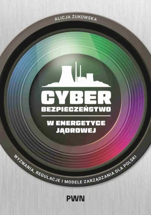 Cyberbezpieczeństwo w energetyce jądrowej - Żukowska Alicja - książka