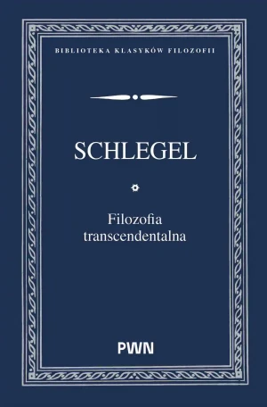 Filozofia transcendentalna - Karl Wilhelm Friedrich von Schlegel - książka