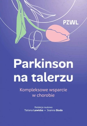 Parkinson na talerzu. Kompleksowe wsparcie w chorobie - Joanna Siuda - książka