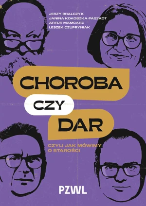 Choroba czy dar, czyli jak mówimy o starości - Leszek Czupryniak - książka