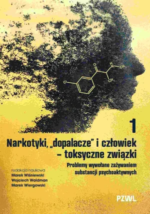 Narkotyki, `dopalacze` i człowiek - toksyczne związki. Problemy wywołane zażywaniem substancji psychoaktywnych - Marek Wiśniewski - książka