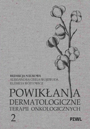 Powikłania dermatologiczne terapii onkologicznych. Część 2 - Elżbieta Wójtowicz - książka