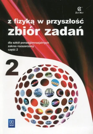 Z fizyką w przyszłość. Zbiór zadań dla szkół ponadgimnazjalnych. Część 2. Zakres rozszerzony - Agnieszka Bożek, Katarzyna Nessing, Jadwiga Salach - książka