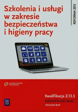 Szkolenia i usługi w zakresie bezpieczeństwa i higieny pracy. Technik BHP. Podręcznik. Klasa 1-4. Szkoła ponadgimnazjalna - Wanda Bukała - książka
