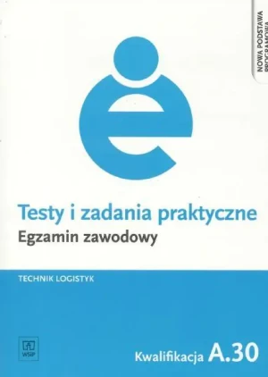 Testy i zadania praktyczne. Egzamin zawodowy. Technik logistyk. Kwalifikacja A.30 - Grażyna Karpus - książka