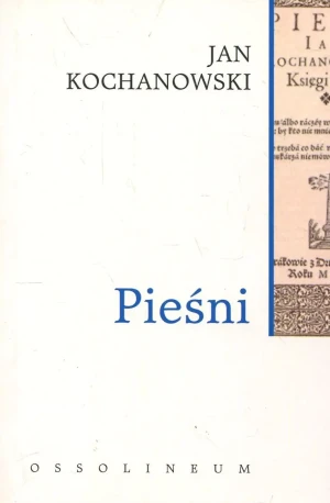 Jan Kochanowski Pieśni - Ludwika Szczerbicka-Ślęk - książka