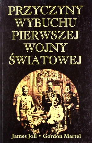 Przyczyny wybuchu I Wojny Światowej - Gordon Martel, James Joll - książka