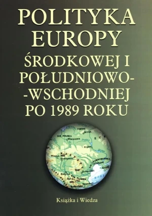 Polityka Europy Środkowej i Południowo-Wschodniej po 1989 roku - Sabrina P. Ramet (red.) - książka