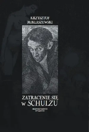 Zatracenie się w Schulzu - Miklaszewski Krzysztof - książka