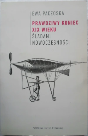 Prawdziwy koniec XIX wieku Ewa Paczoska - Autorzy kina europejskiego VIAndrzej Pitrus (red.) - książka