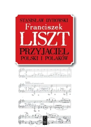 Franciszek Liszt. Przyjaciel Polski i Polaków - Stanisław Dybowski - książka