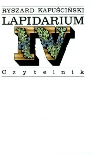 Lapidarium IV - Kapuściński Ryszard - książka