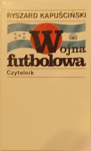 Wojna Futbolowa - Kapuściński Ryszard - książka