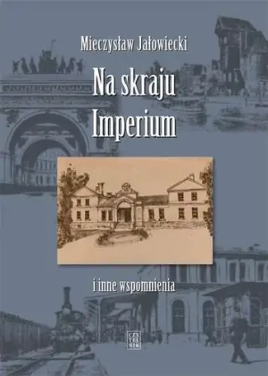 Na skraju Imperium i inne wspomnienia - Mieczysław Jałowiecki - książka