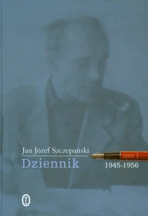 Dziennik. Tom I 1945-1956 - Szczepański Jan Józef - książka