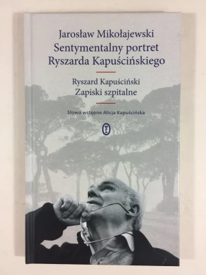 Sentymentalny portret Ryszarda Kapuścińskiego - Mikołajewski Jarosław - książka