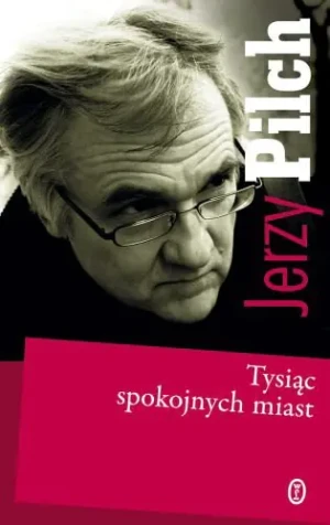 Tysiąc spokojnych miast - Pilch Jerzy - książka