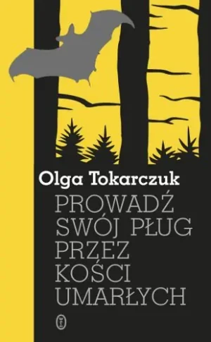 Prowadź swój pług przez kości umarłych - Olga Tokarczuk - książka