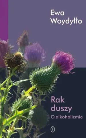 Rak duszy. O alkoholizmie - Ewa Woydyłło - książka