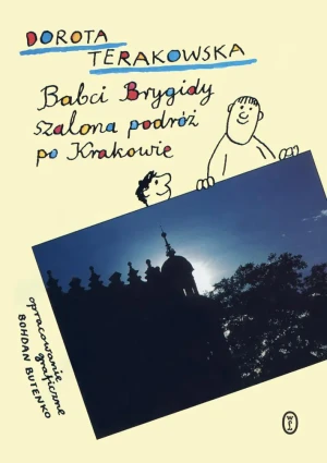 Babci Brygidy szalona podróż po Krakowie - Dorota Terakowska - książka