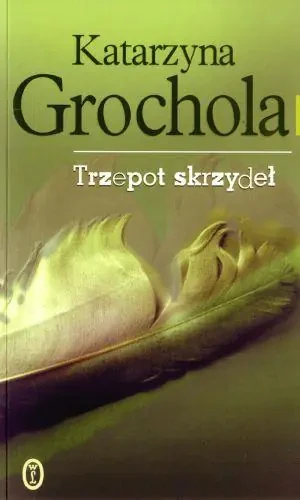 Trzepot skrzydeł - Katarzyna Grochola - książka