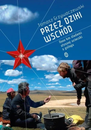 Przez dziki Wschód. 8000 km śladami słynnej ... - Grzywaczewski Tomasz - książka