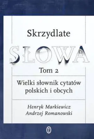 Skrzydlate słowa. Tom 2 - Markiewicz Henryk,  Romanowski Andrzej - książka