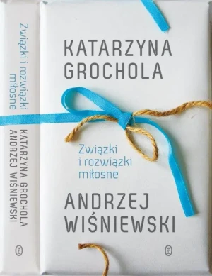 Związki i rozwiązki miłosne II - Katarzyna Grochola, Andrzej Wiśniewski - książka