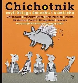Chichotnik czyli księga śmiechu i uśmiechu - praca zbiorowa - książka