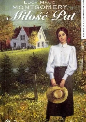 Miłość Pat. Kolekcja z Zielonego Wzgórza. Tom 16  - Lucy Maud Montgomery - książka
