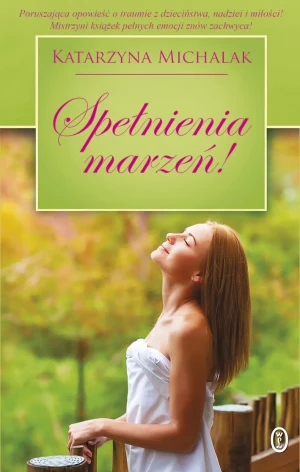 Spełnienia marzeń! - Katarzyna Michalak - książka