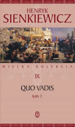 Quo Vadis. Część 1. Wielka kolekcja dzieł Henryka Sienkiewicza. Tom 9 - Henryk Sienkiewicz - książka